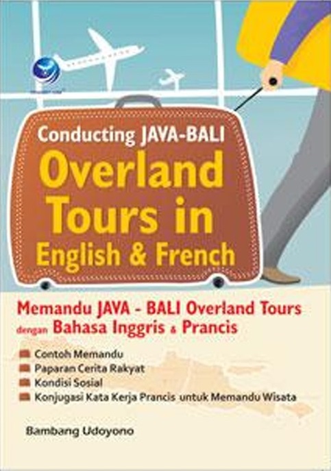 Conducting Java-Bali overland tours in English and French : memandu Java-Bali overland tours dengan bahasa Inggris dan Prancis