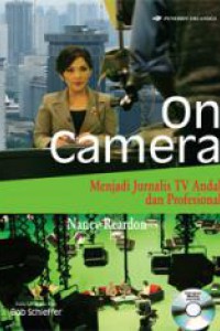 On camera = Menjadi jurnalis tv andal dan profesional