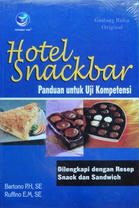 Hotel snackbar : panduan untuk uji kompetensi, dilengkapi dengan resep snack dan sandwich