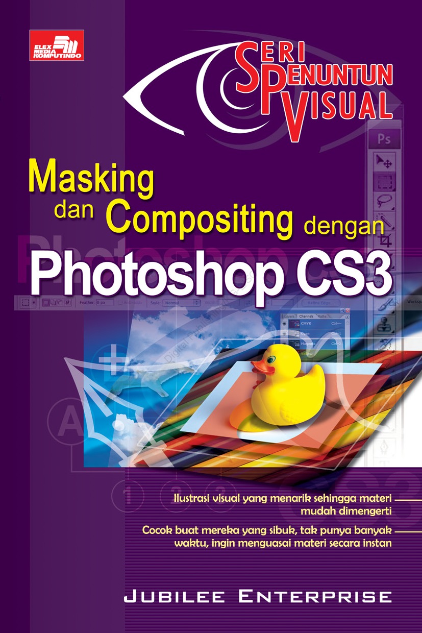 Seri penuntun visual : masking dan compositing dengan photoshop CS3