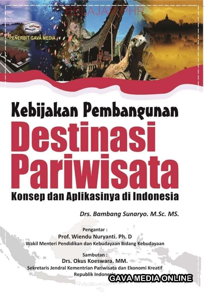 Kebijakan pembangunan destinasi pariwisata : konsep dan aplikasinya di Indonesia