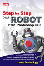 Step by step desain robot dengan photoshop cs3