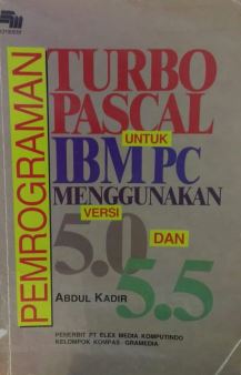 Pemrograman turbo pascal untuk IBM PC : menggunakan versi 5.0 dan 5.5