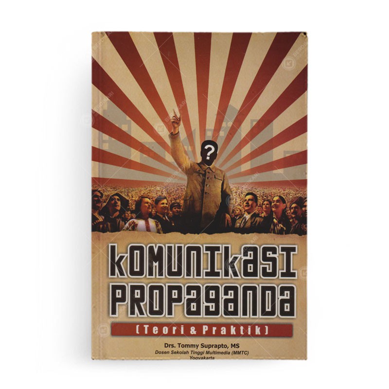 Komunikasi propaganda : teori dan praktik