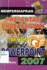 Mempersiapkan presentasi profesional dengan powerpoint 2007