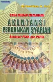 Cara mudah memahami akuntansi perbankan syariah berdasar psak dan papsi