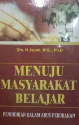 Menuju masyarakat belajar : pendidikan dalam arus perubahan