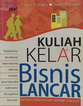 Kuliah kelar bisnis lancar : rahasia sukses kuliah nyambi cari duit