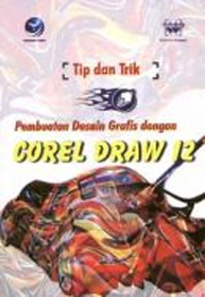 Tip dan trik : pembuatan desain grafis dengan corel draw 12