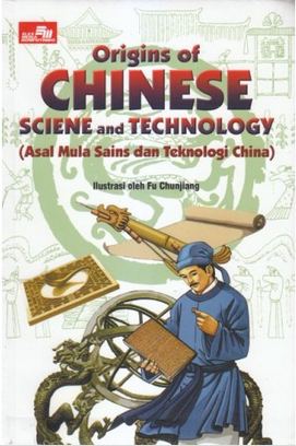 Origins of Chinese sciene and technology = Asal mula sains dan teknologi cina