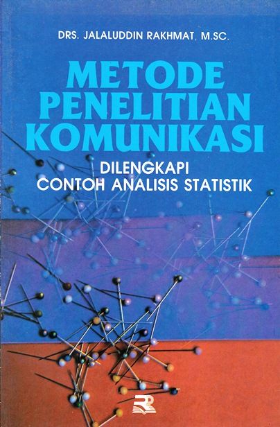 Metode penelitian komunikasi : dilengkapi contoh analisa statistik