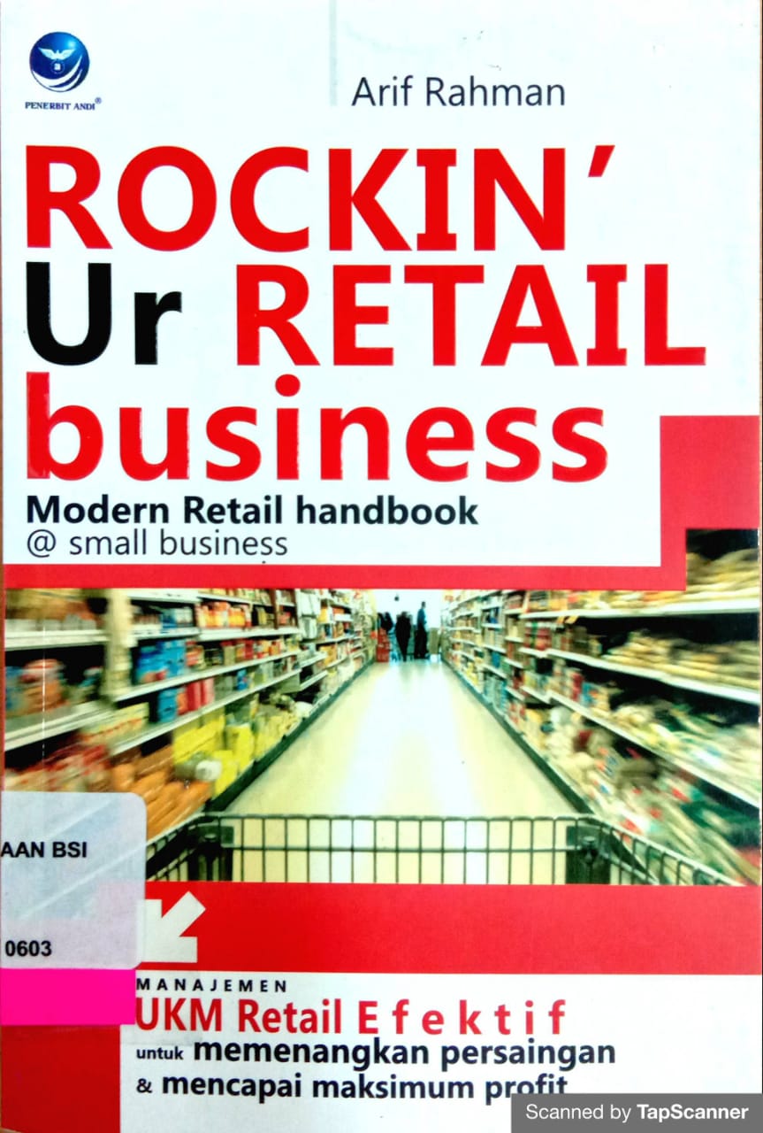 Rockin' ur retail business : modern retail handbook : manajemen UKM retail efektif untuk memenangkan persaingan dan mencapi maksimum profit