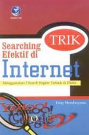 Trik searching efektif di internet : menggunakan 7 search engine terbaik didunia