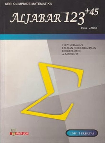Seri olimpiade matematika : aljabar 123 +45 soal - jawab
