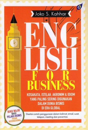 English for business : kosakata, istilah, akronim dan idiom yang paling sering digunakan dalam dunia bisnis di era global