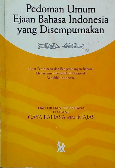 Pedoman umum ejaan bahasa Indonesia yang disempurnakan : dan uraian sederhana tentang gaya bahasa atau majas