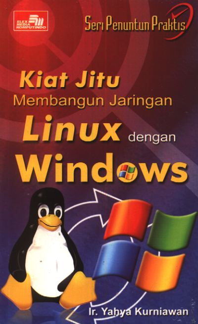Seri penuntun praktis : kiat jitu membangun jaringan linux dengan windows
