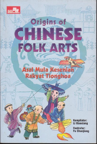 Origins of Chinese folk arts : Asal mula kesenian rakyat Tionghoa