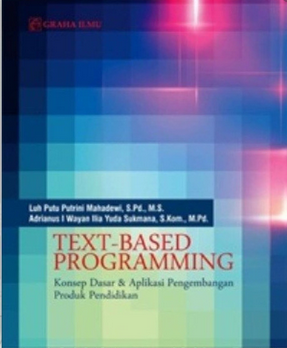 Text-based programming : konsep dasar dan aplikasi pengembangan produk pendidikan