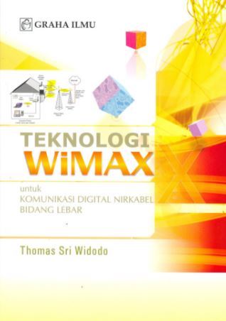 Teknologi WiMAX : untuk komunikasi digital nirkabel bidang lebar