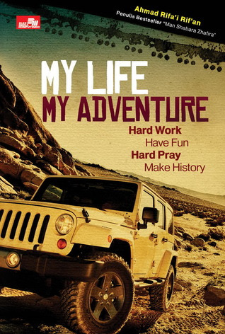 My life my adventure = hard work, have fun, hard pray, make history