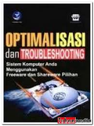 Optimalisasi dan troubleshooting sistem komputer anda menggunakan freeware dan shareware pilihan