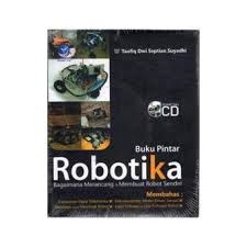 Buku pintar robotika bagaimana merancang dan membuat robot sendiri