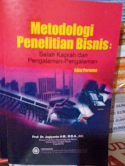 Metodologi penelitian bisnis : salah kaprah dan pengalaman - pengalaman
