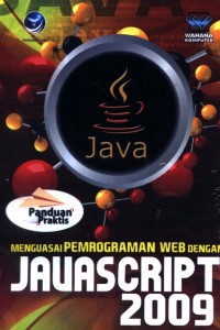 Panduan praktis : menguasai pemrograman web dengan javascript 2009