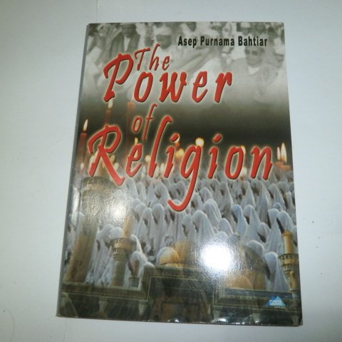 The power of religion : agama untuk kemanusiaan dan peradaban