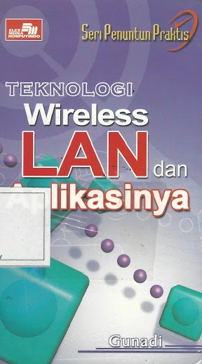 Seri penuntun praktis : teknologi wireless lan dan aplikasinya