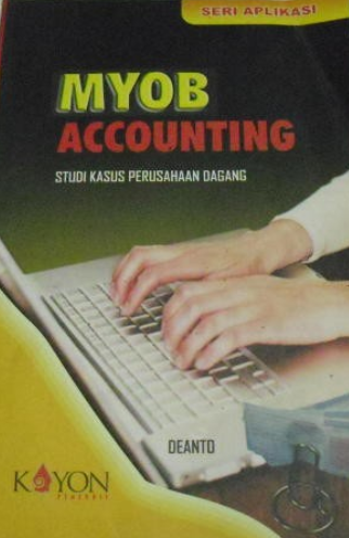 Seri aplikasi : MYOB accounting studi kasus perusahaan dagang