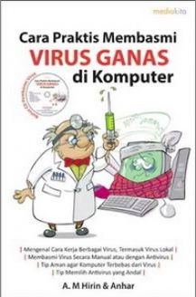 Cara praktis membasmi virus ganas di komputer