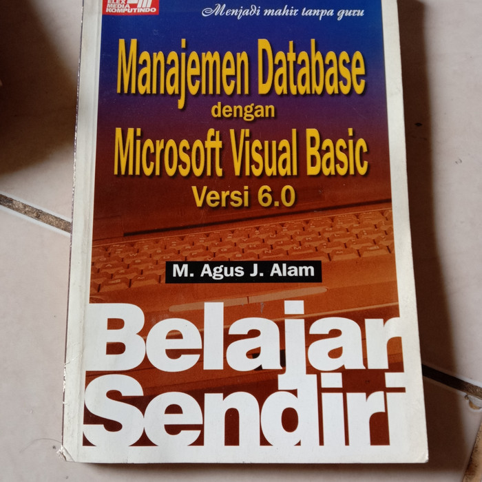 Belajar sendiri : manajemen database dengan microsoft visual basic versi 6.0