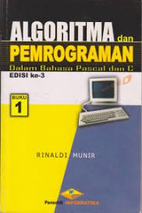 Algoritma dan pemrograman dalam bahasa pascal dan C (buku 1)