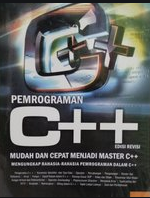 Pemrograman C++ : mudah dan cepat menjadi master c++ dengan mengungkap rahasia-rahasia pemrograman dalam c++