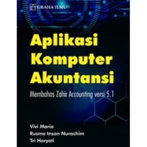 Aplikasi komputer akuntansi : membahas zahir accounting versi 5.1