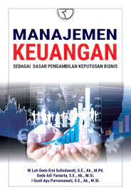 Manajemen keuangan : sebagai dasar pengembilan keputusan bisnis