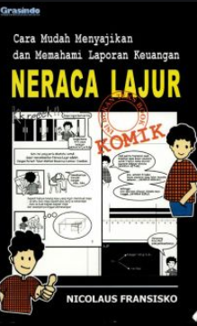 Neraca lajur : cara mudah menyajikan dan memahami laporan keuangan
