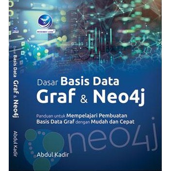 Dasar basis data graf dan neo4j : panduan untuk mempelajari pembuatan basis data graf dengan mudah dan cepat