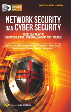 Network security dan cyber security : teori dan praktik cisco ccna, linux, windows, amazon aws, android