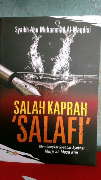 Salah kaprah salafi : membongkar syubhat-syubhat murji'ah masa kini