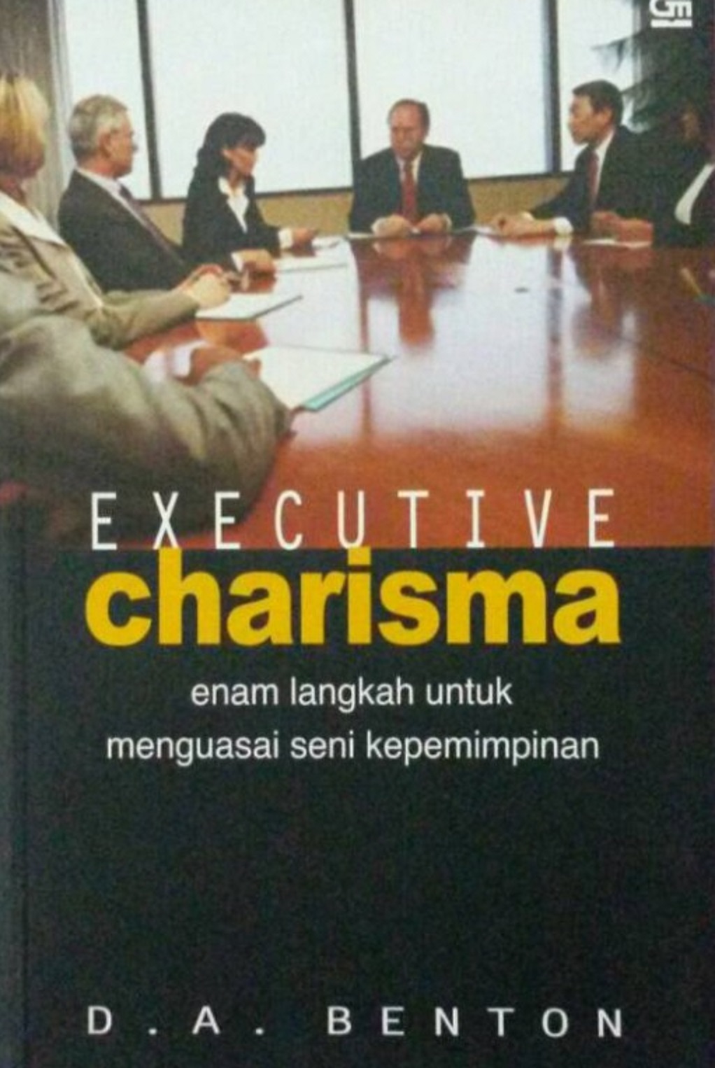 Executive charisma : enam langkah untuk menguasai seni kepemimpinan