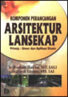 Komponen perancangan arsitektur lansekap : prinsip-unsur dan aplikasi disain