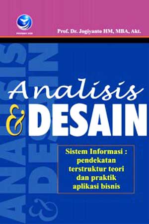 Analisis dan desain sistem informasi : pendekatan terstruktur teori dan praktik aplikasi bisnis