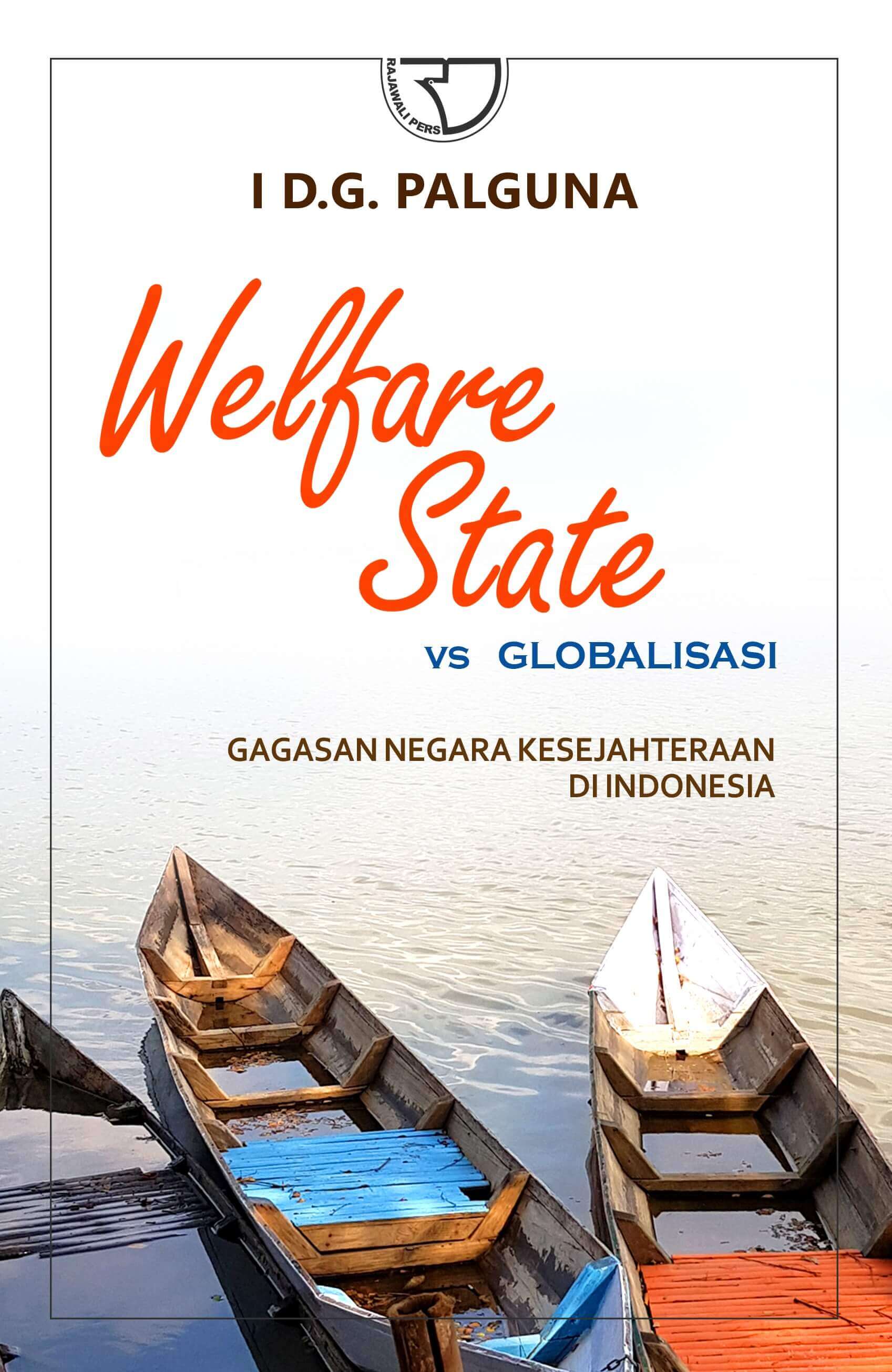 Walfare state vs globalisasi : gagasan negara kesejahtaraab di indonesia