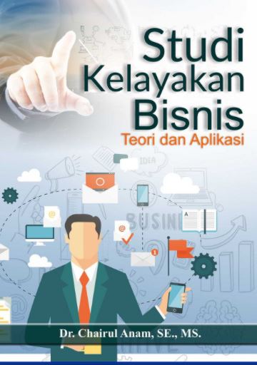 Studi kelayakan bisnis : teori dan aplikasi