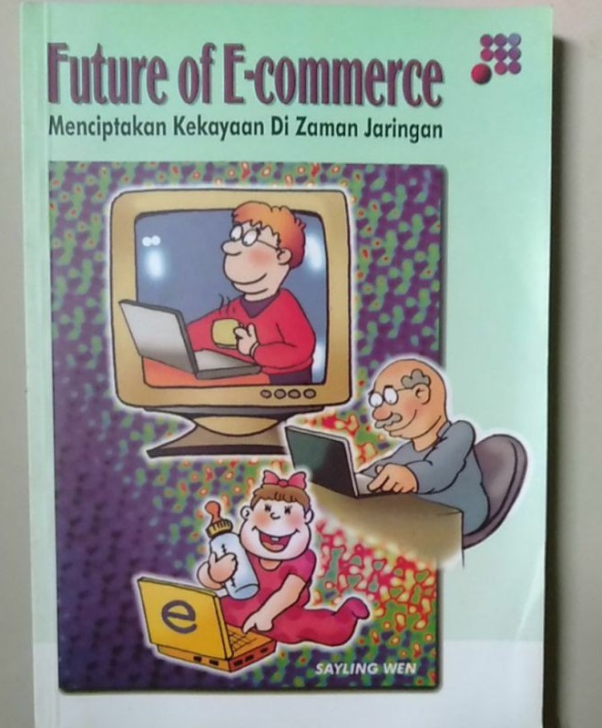 Future of e-commerce : menciptakan kekayaan di zaman jaringan