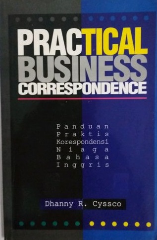 Practical business correspondence  = panduan praktis korespondensi niaga bahasa inggris