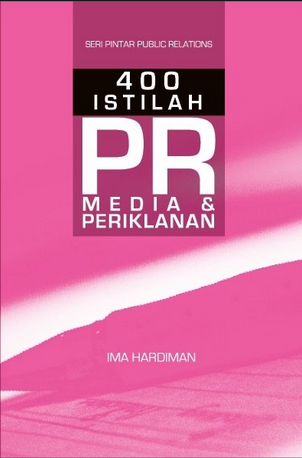 Seri pintar public relations : 400 istilah PR media dan periklanan